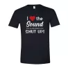 I Heart The Sound You Make When You Shut Up T Shirt